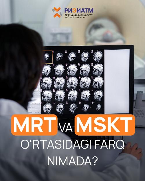 Сизга қандай текширув керак: МРТми ёки МСКТ? Билмаяпсизми?